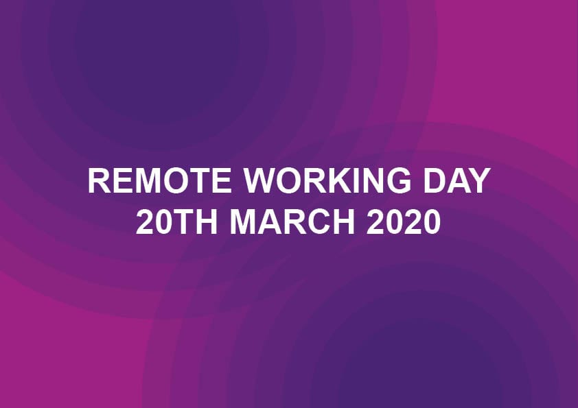 Remote Working Day – Friday 20th March 2020